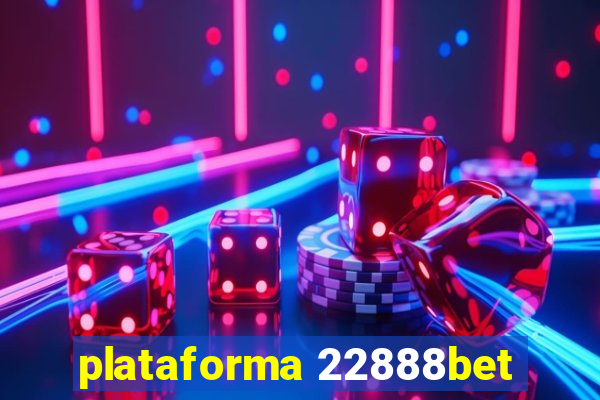 plataforma 22888bet